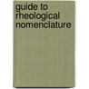 Guide to Rheological Nomenclature door United States Government