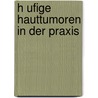 H Ufige Hauttumoren in Der Praxis by Sabine G. Pl Tz