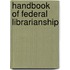 Handbook of Federal Librarianship