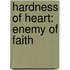 Hardness of Heart: Enemy of Faith