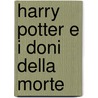 Harry Potter E I Doni Della Morte by Joanne Rowling