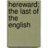 Hereward; The Last of the English