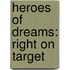 Heroes of Dreams: Right on Target