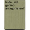 Hilde Und Gerlint - Antagonisten? door Elisabeth Junge