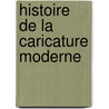 Histoire de La Caricature Moderne door Champfleury