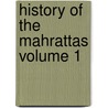 History of the Mahrattas Volume 1 by James Grant Duff