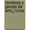 Hombres Y Glorias De Amï¿½Rica by Enrique Pi�Eyro