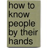 How to Know People by Their Hands door Josef Ranald