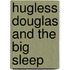 Hugless Douglas And The Big Sleep