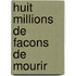 Huit Millions De Facons De Mourir