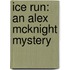 Ice Run: An Alex McKnight Mystery