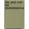 Ida, Paul und die Dödeldetektive door Mikael Engström