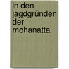 In den Jagdgründen der Mohanatta door Helmut Heimrich