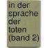 In der Sprache der Toten (Band 2)