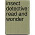 Insect Detective: Read and Wonder