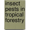Insect Pests in Tropical Forestry door M.R. Speight