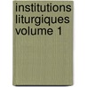 Institutions Liturgiques Volume 1 door Gueranger Prosper