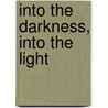 Into the Darkness, Into the Light by Tony Musgrave