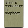 Islam & Christianity: In Prophecy door Tim Roosenberg
