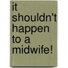 It Shouldn't Happen to a Midwife! door Jane Yeadon