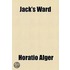 Jack's Ward; Or, the Boy Guardian