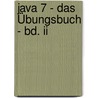 Java 7 - Das Übungsbuch - Bd. Ii by Elisabeth Jung