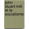 John Stuart-Mill Et Le Socialisme door Lubac Jean