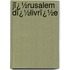 Jï¿½Rusalem Dï¿½Livrï¿½E