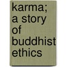 Karma; A Story of Buddhist Ethics door Dr Paul Carus