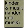 Kinder & Musik (Kinder und Musik) door Bettina Künzel