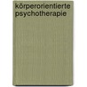 Körperorientierte Psychotherapie door Claudia Bommert