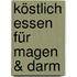 Köstlich essen für Magen & Darm