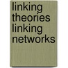 Linking Theories Linking Networks door James Hollander