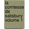 La Comtesse de Salisbury Volume 1 door Fils Alexandre Dumas