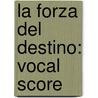 La Forza del Destino: Vocal Score by Verdi Giuseppe