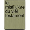 Le Mistï¿½Re Du Viel Testament door James Rothschild