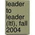 Leader To Leader (Ltl), Fall 2004
