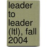 Leader To Leader (Ltl), Fall 2004 door Lastleboeuf