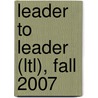 Leader To Leader (Ltl), Fall 2007 door Ltl