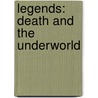 Legends: Death and the Underworld by Anthony Horowitz