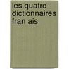 Les Quatre Dictionnaires Fran Ais by Eugene Ritter
