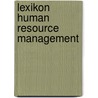 Lexikon Human Resource Management door Thomas R. Hummel