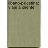 Libano-Palestina: Viaje a Oriente door Gustave Flausbert