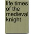 Life Times Of The Medieval Knight