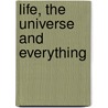 Life, the Universe and Everything door Ric Machuga
