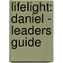 Lifelight: Daniel - Leaders Guide
