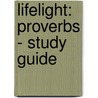 Lifelight: Proverbs - Study Guide door Roland Ehlke