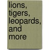 Lions, Tigers, Leopards, and More by Janine Amos