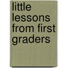 Little Lessons From First Graders door Emily Bolam