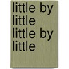 Little by Little Little by Little door Professor Oliver Optic